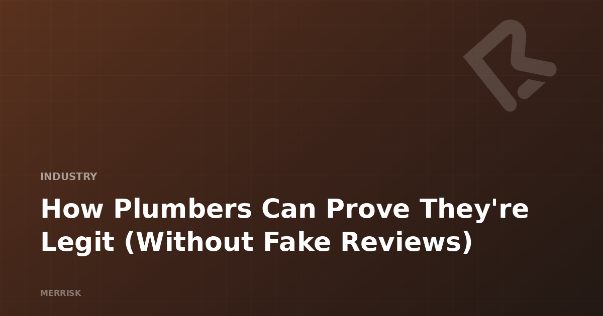 How Plumbers Can Prove They're Legit (Without Fake Reviews)