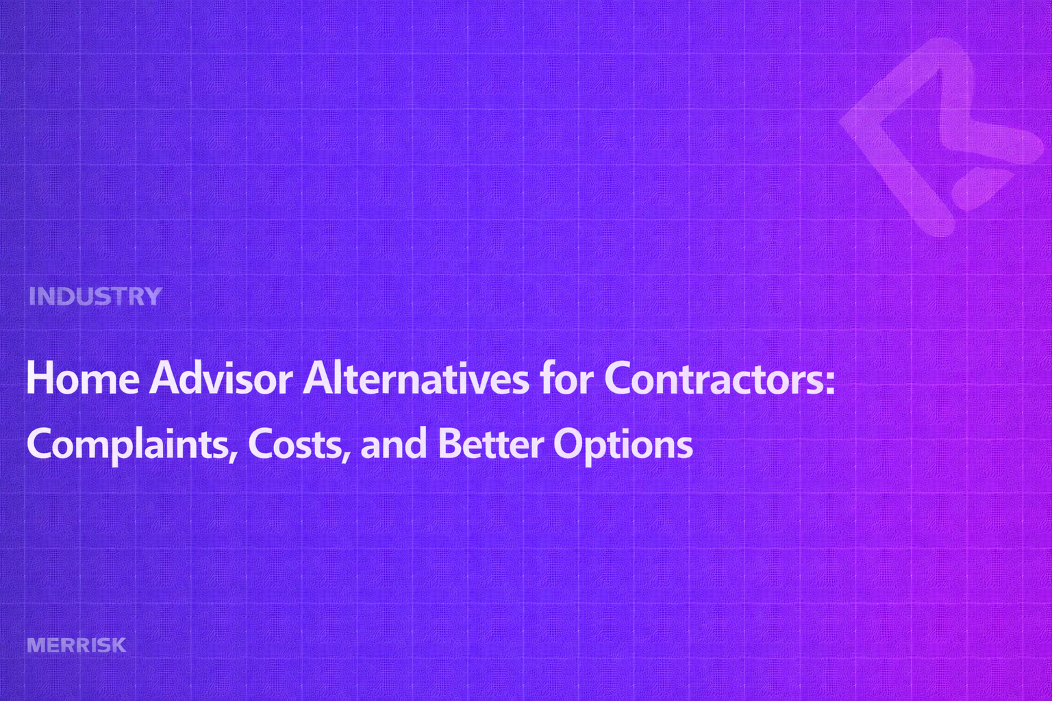 Home Advisor Alternatives for Contractors: Complaints, Costs, and Better Options