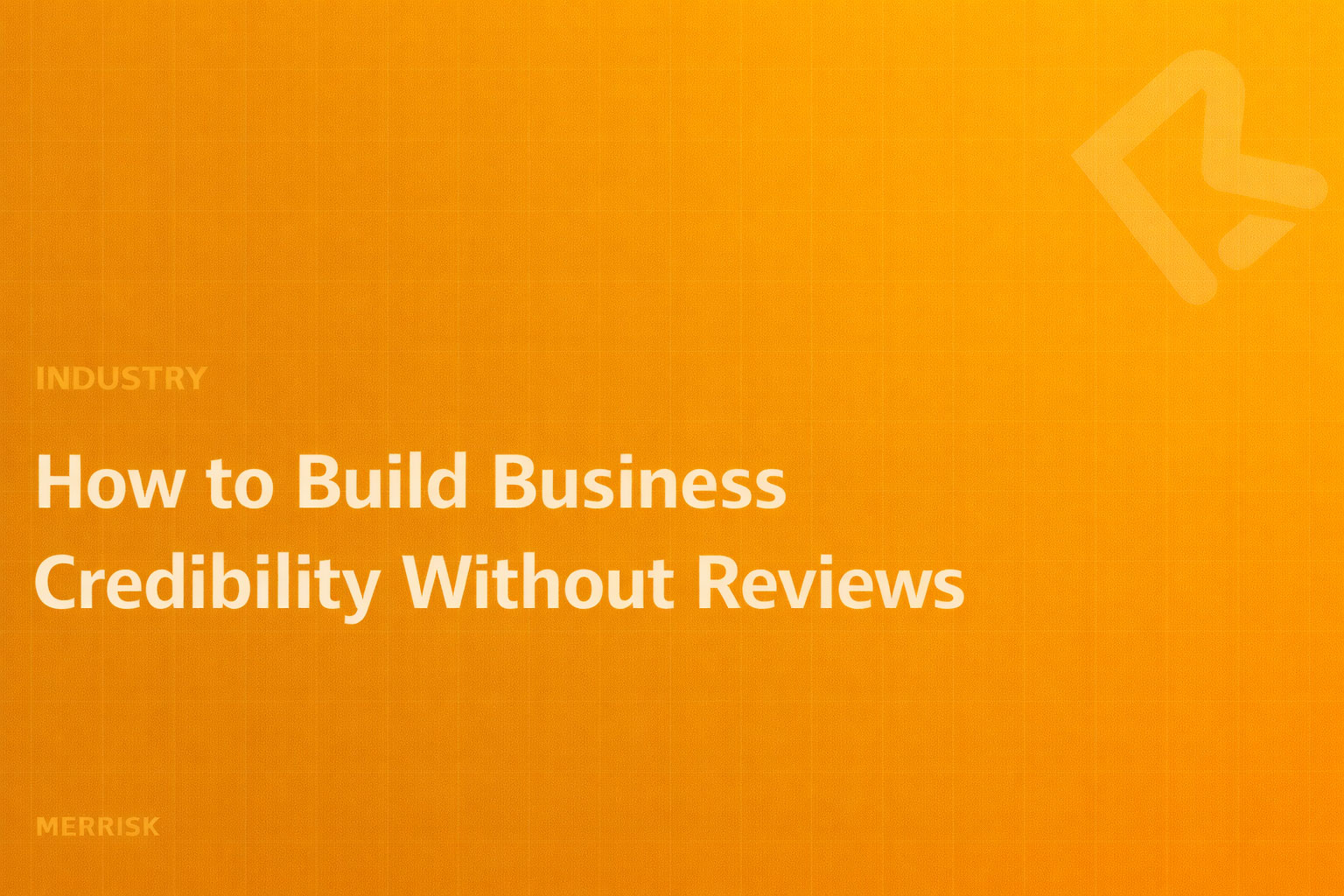 How to Build Business Credibility Without Reviews